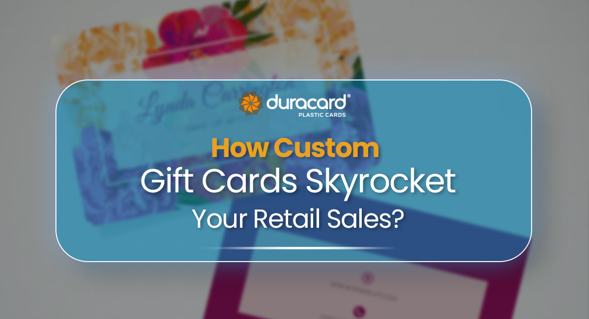 how_custom_gift_cards_skyrocket_your_retail_sales